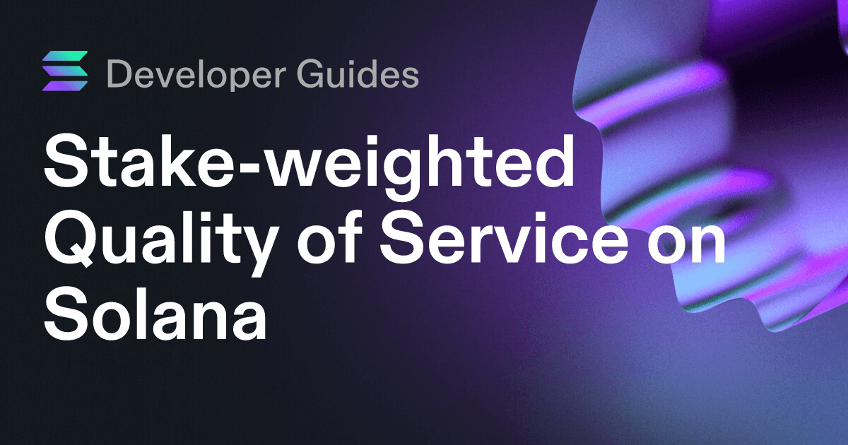 A Guide to Stake-weighted Quality of Service on Solana