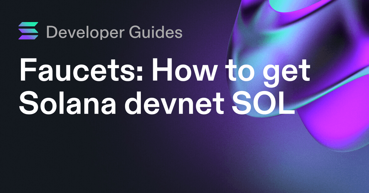 How to get Solana devnet SOL (including airdrops and faucets)